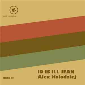 Alex Kolodziej - ID Is Ill Jean download free Alex Kolodziej - ID Is Ill Jean download mp3 flac