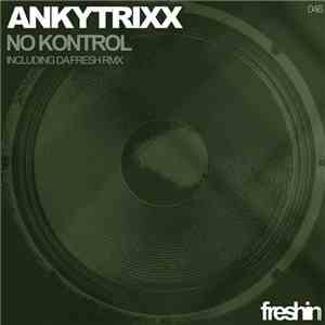 Ankytrixx - No Kontrol download free