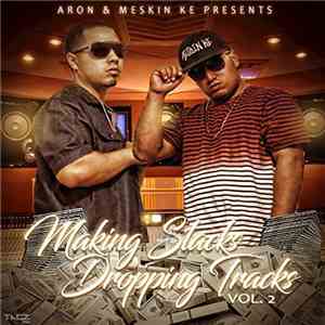 Aron & Meskin Ke - Making Stacks Dropping Tracks Vol. 2 download free
