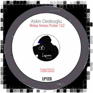 Askin Dedeoglu - Relax Stress (Pulse 122) download free