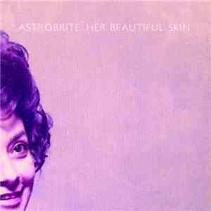 astrobrite - Her Beautiful Skin download free