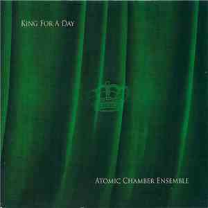 Atomic Chamber Ensemble - King For A Day download free