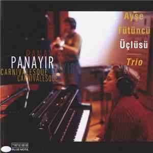 Ayşe Tütüncü Üçlüsü Trio - Panayir Carnivalesque download free