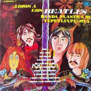 Banda Plastica De Tepetlixpa - Adios A Los Beatles download free