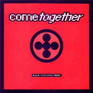 B.A.R. Feat. Roxy  - Come Together download free