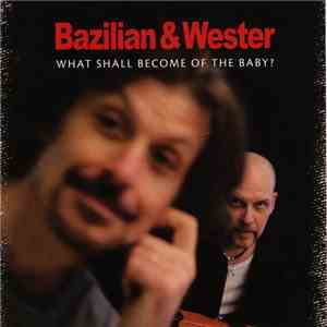 Bazilian & Wester - What Shall Become Of The Baby? download mp3 flac