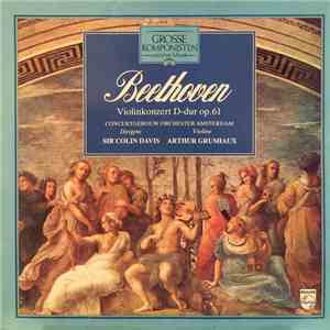 Beethoven / Concertgebouw Orchester Amsterdam / Sir Colin Davis / Arthur Grumiaux - Violinkonzert D-Dur Op. 61 download free
