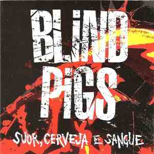 Blind Pigs - Suor, Cerveja E Sangue download free