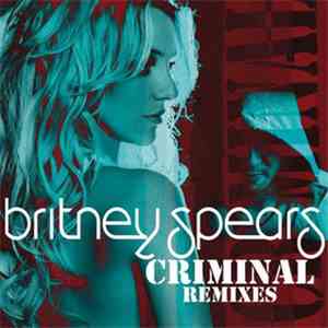 Britney Spears - Criminal (Remixes) download free