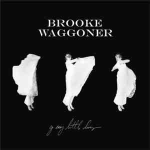 Brooke Waggoner - Go Easy Little Doves download free