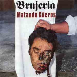 Brujeria - Matando Güeros download free