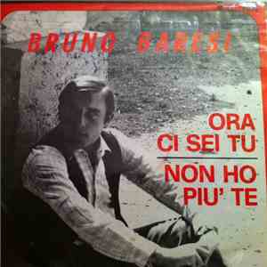 Bruno Baresi - Ora Ci Sei Tu / Non Ho Più Te download free
