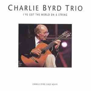Charlie Byrd Trio - I've Got The World On A String download free