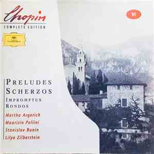 Chopin, Martha Argerich, Maurizio Pollini, Stanislav Bunin, Lilya Zilberstein - Preludes, Scherzos, Impromptus, Rondos download free
