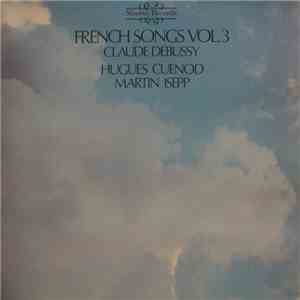 Claude Debussy - Hugues Cuenod • Martin Isepp - French Songs Vol. 3 download free