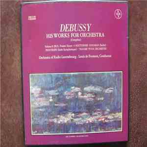 Claude Debussy, Louis De Froment, Orchestra Of Radio Luxembourg - His Works For Orchestra (Complete) Volume II:Jeux, Poeme Danse, 3 Nocturnes, Khamma (Ballet), Printemps (Suite Symphonique), "Images" Pour Orchestre download free