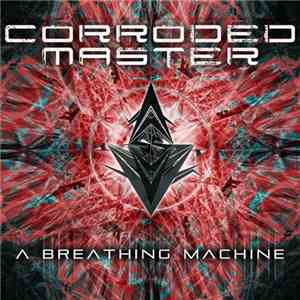 Corroded Master - A Breathing Machine download free