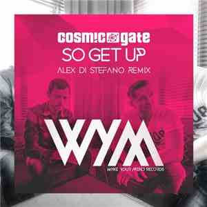 Cosmic Gate - So Get Up (Alex Di Stefano Remix) download free