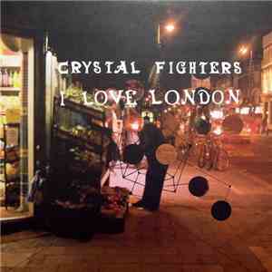 Crystal Fighters - I Love London download free
