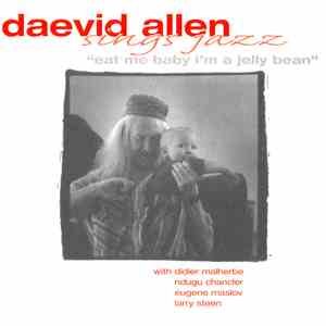 Daevid Allen - Eat Me Baby I'm A Jelly Bean download free