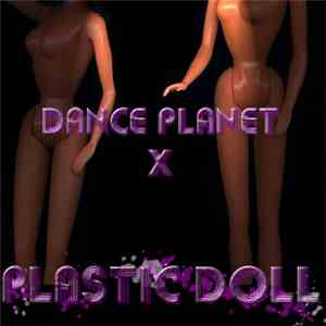 Dance Planet X - Plastic Doll: The Remixes download free