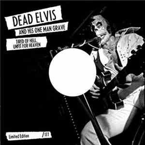 Dead Elvis & His One Man Grave - Tired Of Hell, Unfit For Heaven download free Dead Elvis & His One Man Grave - Tired Of Hell, Unfit For Heaven download mp3 flac