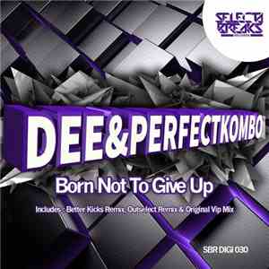 Dee  & Perfect Kombo - Born Not To Give Up download mp3 flac