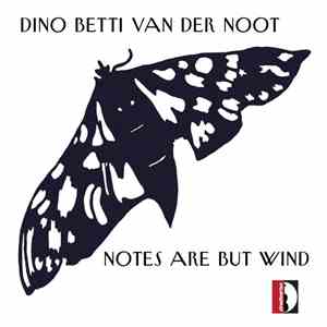 Dino Betti van der Noot - Notes Are But Wind download free