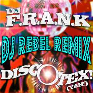 DJ F.R.A.N.K - Discotex! (Yah!) (DJ Rebel Remix) download free