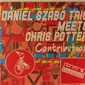 Dániel Szabó Trio Meets Chris Potter  - Contribution download free