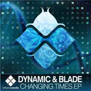 Dynamic  & Blade  - Changing Times EP download free