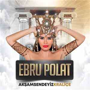 Ebru Polat - Akşam Sendeyiz Kraliçe download free