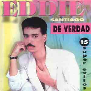 Eddie Santiago - De Verdad: 15 Super Exitos download free