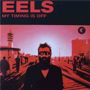 Eels - My Timing is Off download free