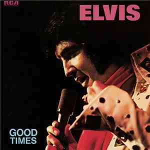 Elvis Presley - Good Times download free
