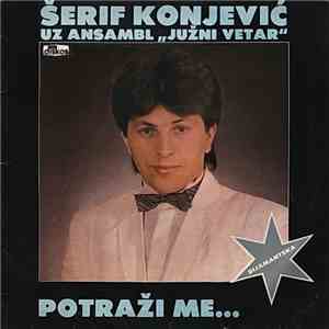 Šerif Konjević Uz Ansambl "Južni Vetar" - Potraži Me... download free