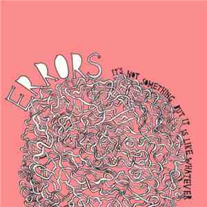 Errors - It's Not Something But It Is Like Whatever download free