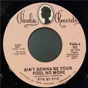 Five By Five - Ain't Gonna Be Your Fool No More download free