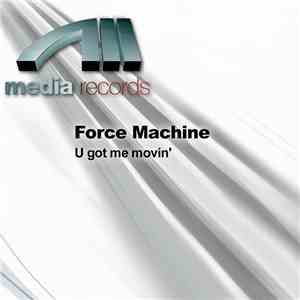 Force Machine - U Got Me Movin' download free