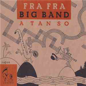 Fra Fra Big Band - A Tan So download free