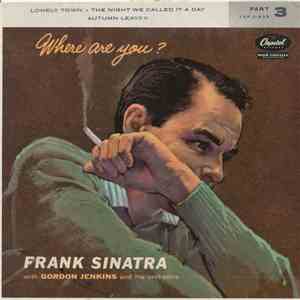Frank Sinatra With Gordon Jenkins And His Orchestra - Where Are You? Part 3 download free