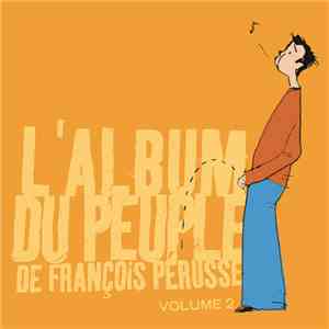 François Pérusse - L'Album Du Peuple De François Pérusse - Volume 2 download free