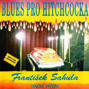 František Sahula & Synové Výčepu - Blues Pro Hitchcocka download free