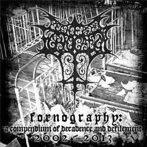 Funeral Fornication - Fornography: A Compendium Of Decadence And Defilement 2002-2013 download free