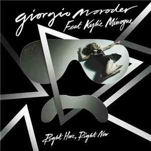 Giorgio Moroder Featuring Kylie Minogue - Right Here, Right Now download free