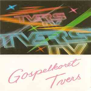 Gospelkoret Tvers - Tvers IV download free