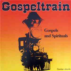 Gospeltrain - Gospels And Spirituals download free