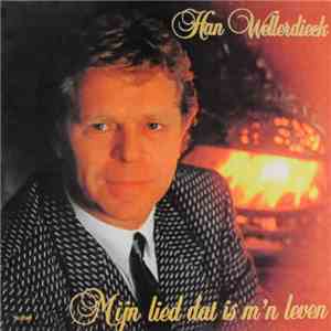 Han Wellerdieck - Mijn Lied Dat Is M'n Leven download free