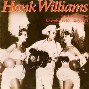 Hank Williams - Hey, Good Lookin' : December 1950 - July 1951 ; Volume VI download mp3 flac