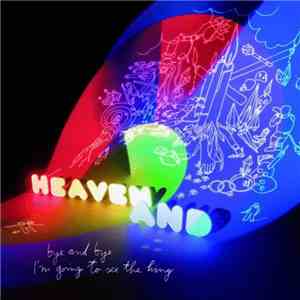 Heaven And - Bye And Bye I'm Going To See The King download free